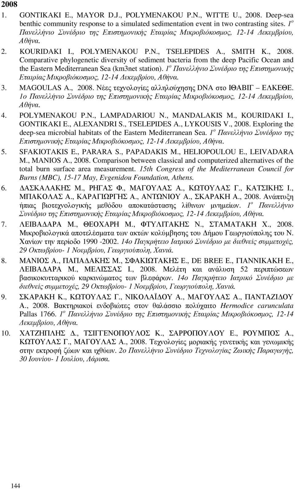 Comparative phylogenetic diversity of sediment bacteria from the deep Pacific Ocean and the Eastern Mediterranean Sea (km3net station).