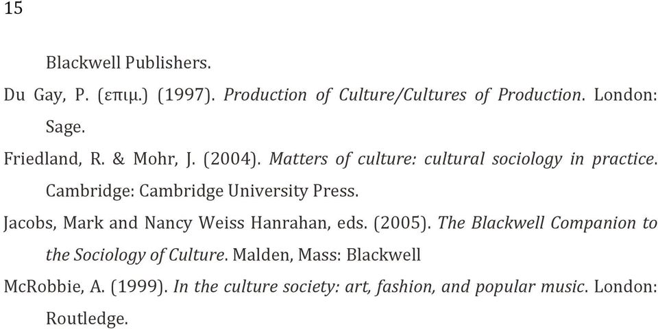 Cambridge: Cambridge University Press. Jacobs, Mark and Nancy Weiss Hanrahan, eds. (2005).