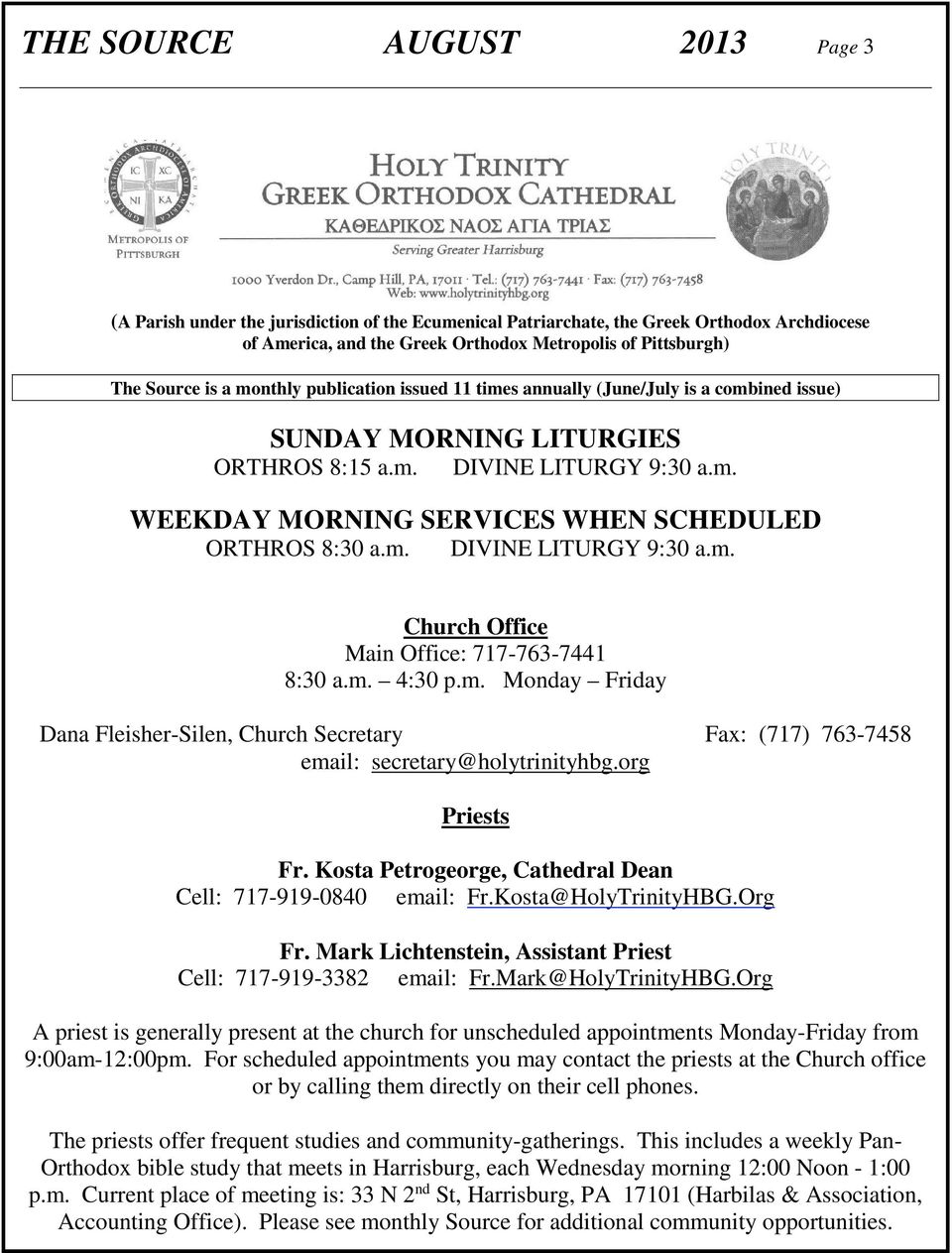 m. DIVINE LITURGY 9:30 a.m. Church Office Main Office: 717-763-7441 8:30 a.m. 4:30 p.m. Monday Friday Dana Fleisher-Silen, Church Secretary Fax: (717) 763-7458 email: secretary@holytrinityhbg.