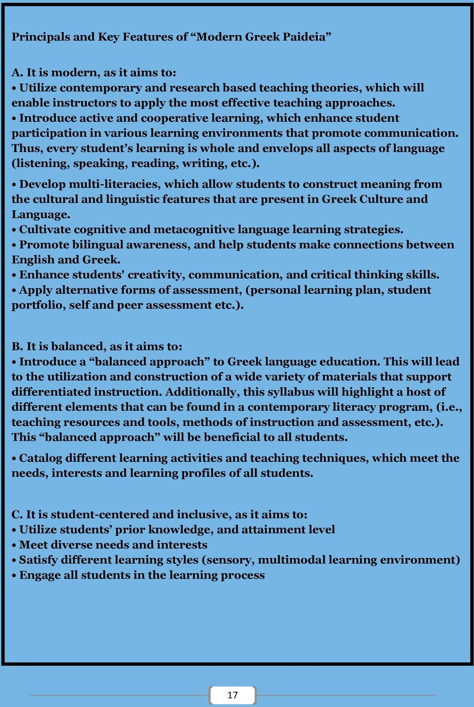 Introduce active and cooperative learning, which enhance student participation in various learning environments that promote communication.