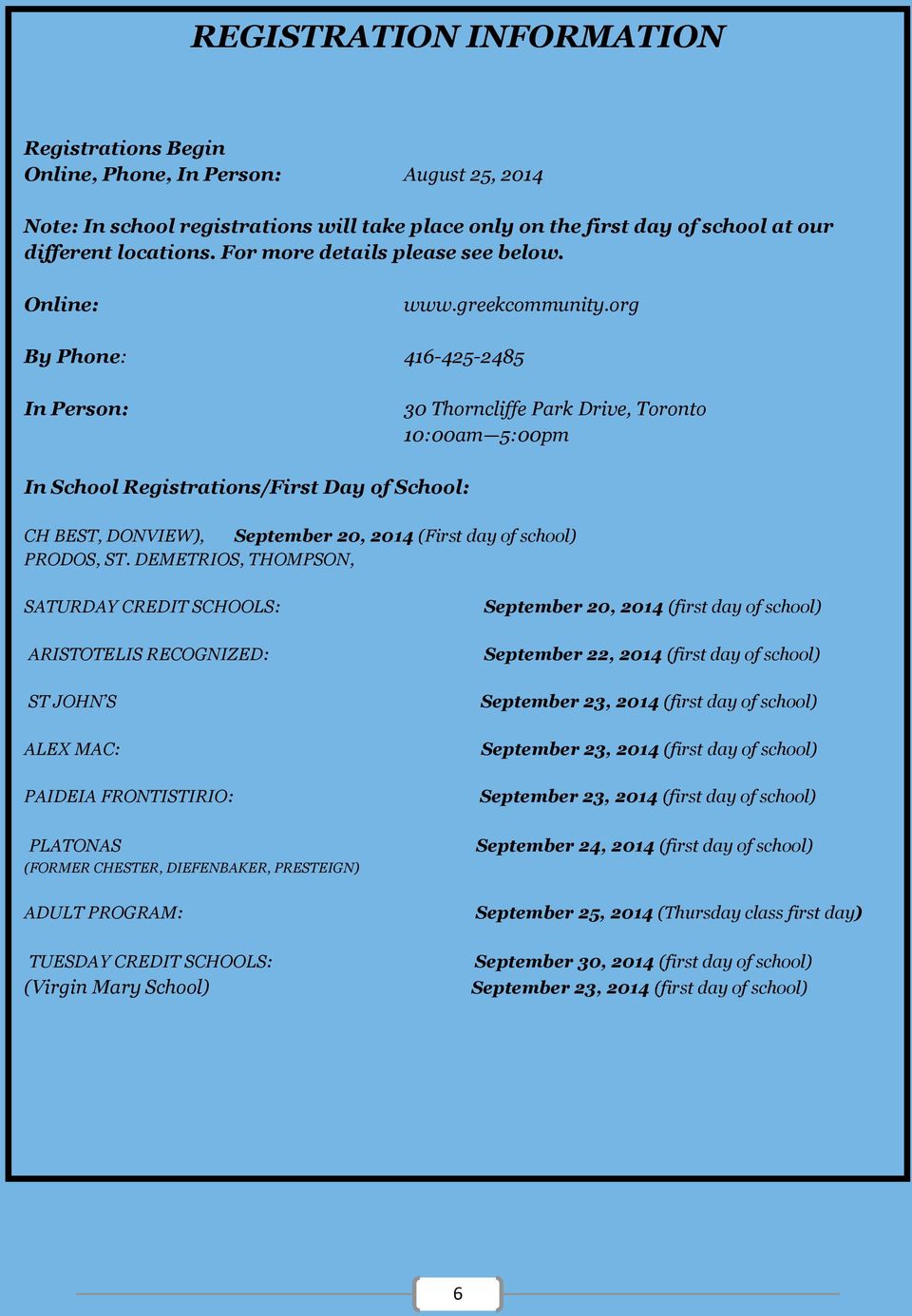 org By Phone: 416-425-2485 In Person: 30 Thorncliffe Park Drive, Toronto 10:00am 5:00pm In School Registrations/First Day of School: CH BEST, DONVIEW), September 20, 2014 (First day of school)