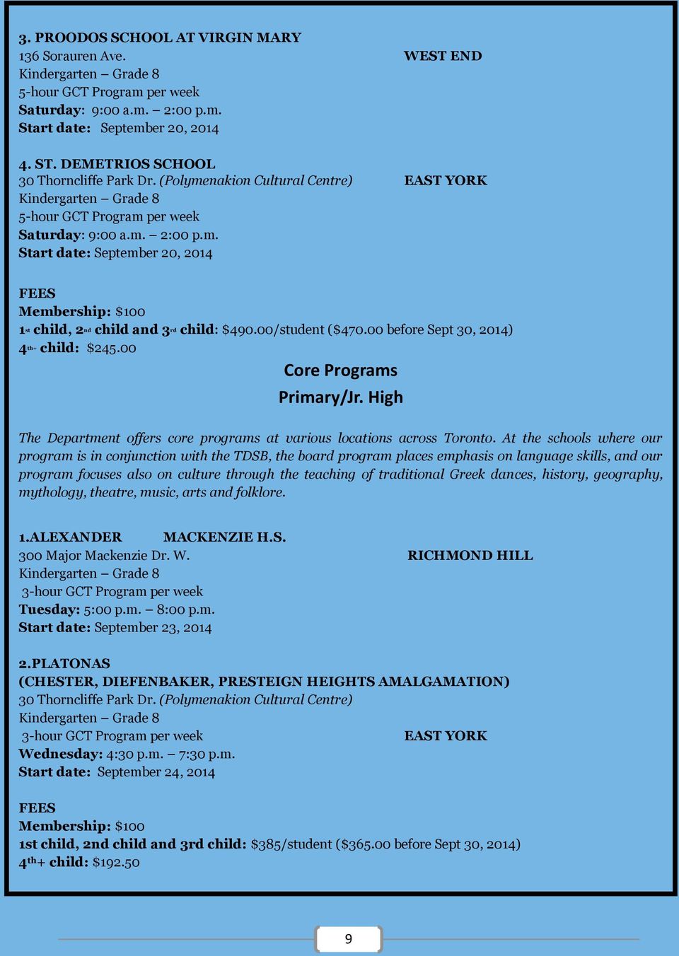 00/student ($470.00 before Sept 30, 2014) 4 th+ child: $245.00 Core Programs Primary/Jr. High The Department offers core programs at various locations across Toronto.