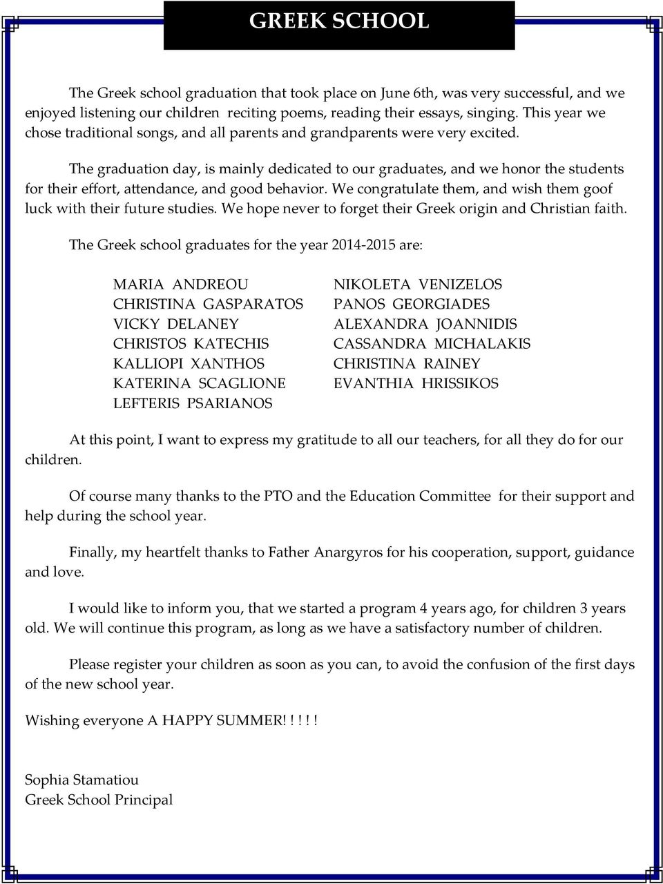 The graduation day, is mainly dedicated to our graduates, and we honor the students for their effort, attendance, and good behavior.
