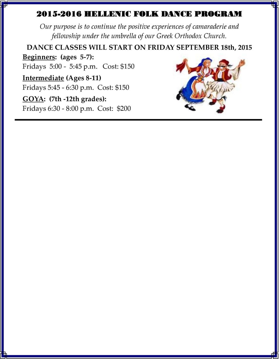 DANCE CLASSES WILL START ON FRIDAY SEPTEMBER 18th, 2015 Beginners: (ages 5-7): Fridays 5:00-5:45 p.