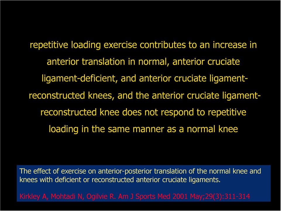 loading in the same manner as a normal knee The effect of exercise on anterior-posterior translation of the normal knee and knees