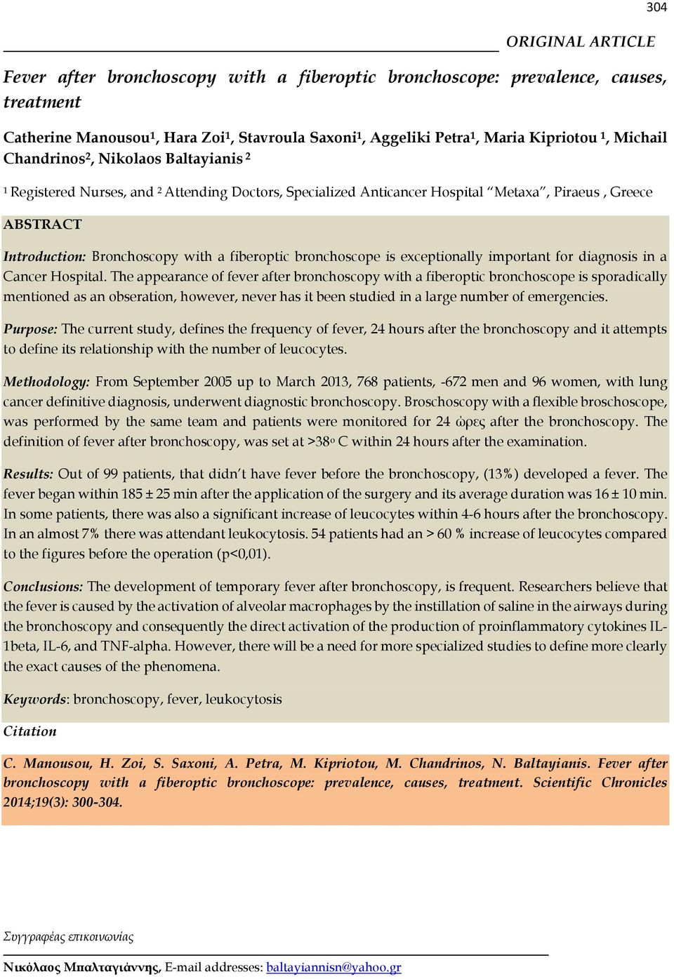 fiberoptic bronchoscope is exceptionally important for diagnosis in a Cancer Hospital.
