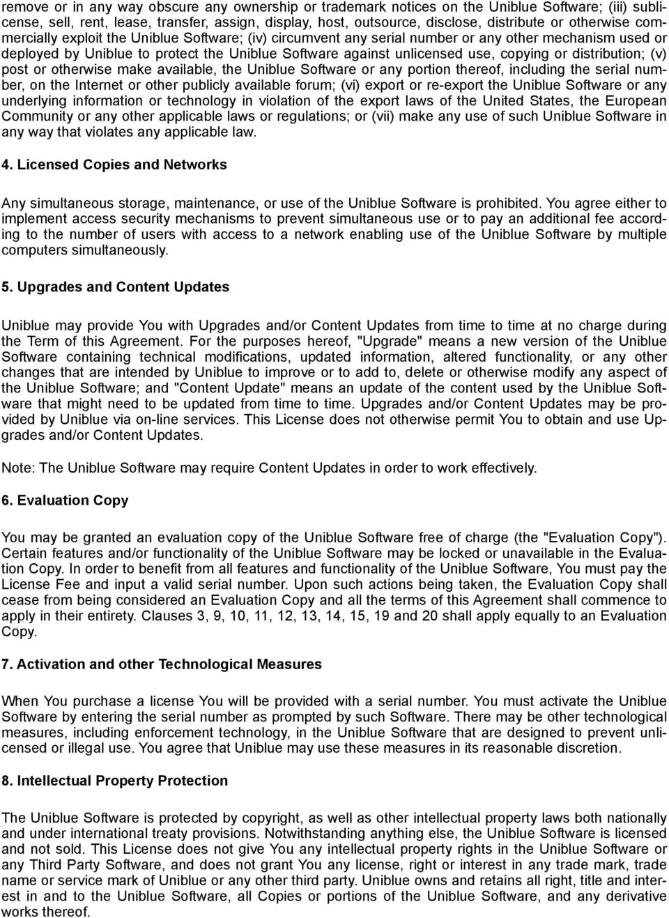 copying or distribution; (v) post or otherwise make available, the Uniblue Software or any portion thereof, including the serial number, on the Internet or other publicly available forum; (vi) export