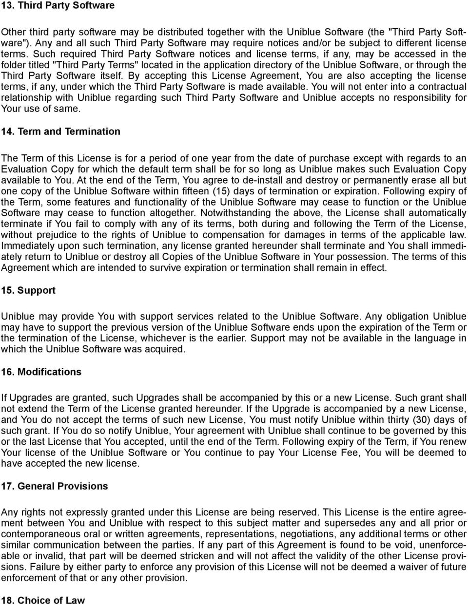 Such required Third Party Software notices and license terms, if any, may be accessed in the folder titled "Third Party Terms" located in the application directory of the Uniblue Software, or through