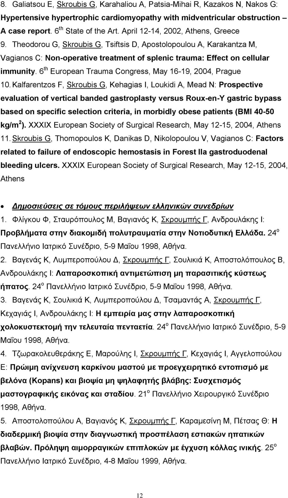 6 th European Trauma Congress, May 16-19, 2004, Prague 10.
