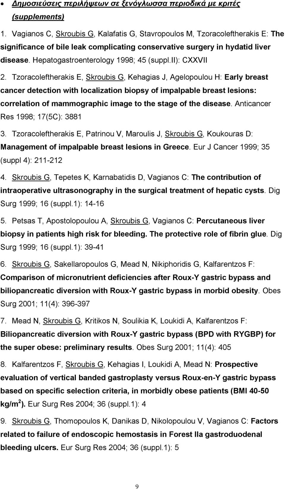 Hepatogastroenterology 1998; 45 (suppl.ii): CXXVII 2.