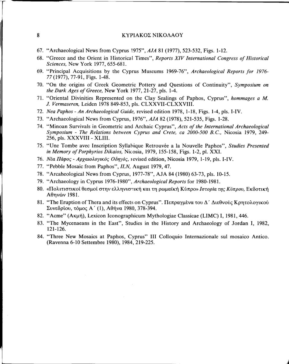 "Principal Acquisitions by the Cyprus Museums 1969-76", Archaeological Reports for 1976-77(1977), 77-91, Figs. 1-48. 70.