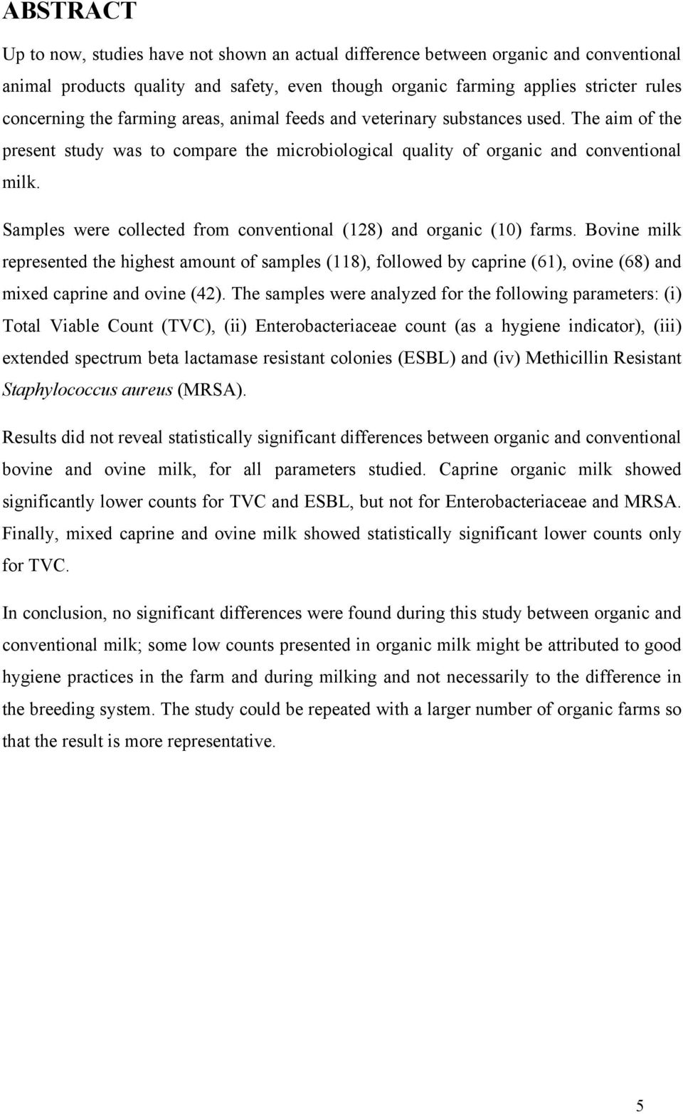 Samples were collected from conventional (128) and organic (10) farms.