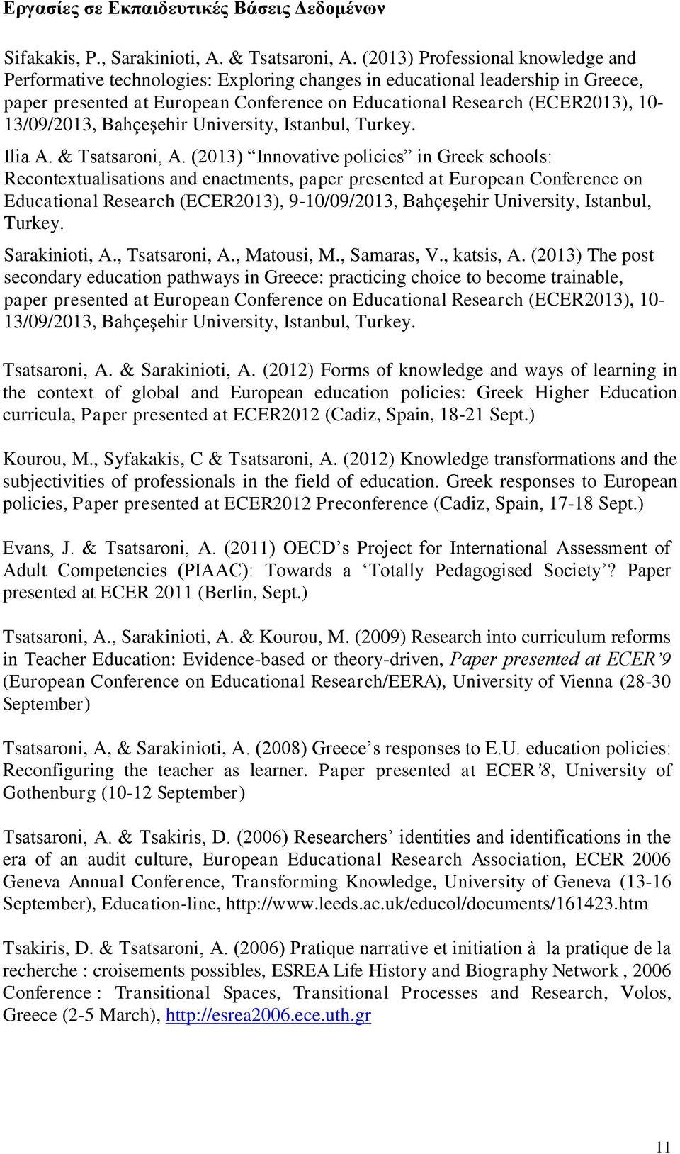 10-13/09/2013, Bahçeşehir University, Istanbul, Turkey. Ilia A. & Tsatsaroni, A.
