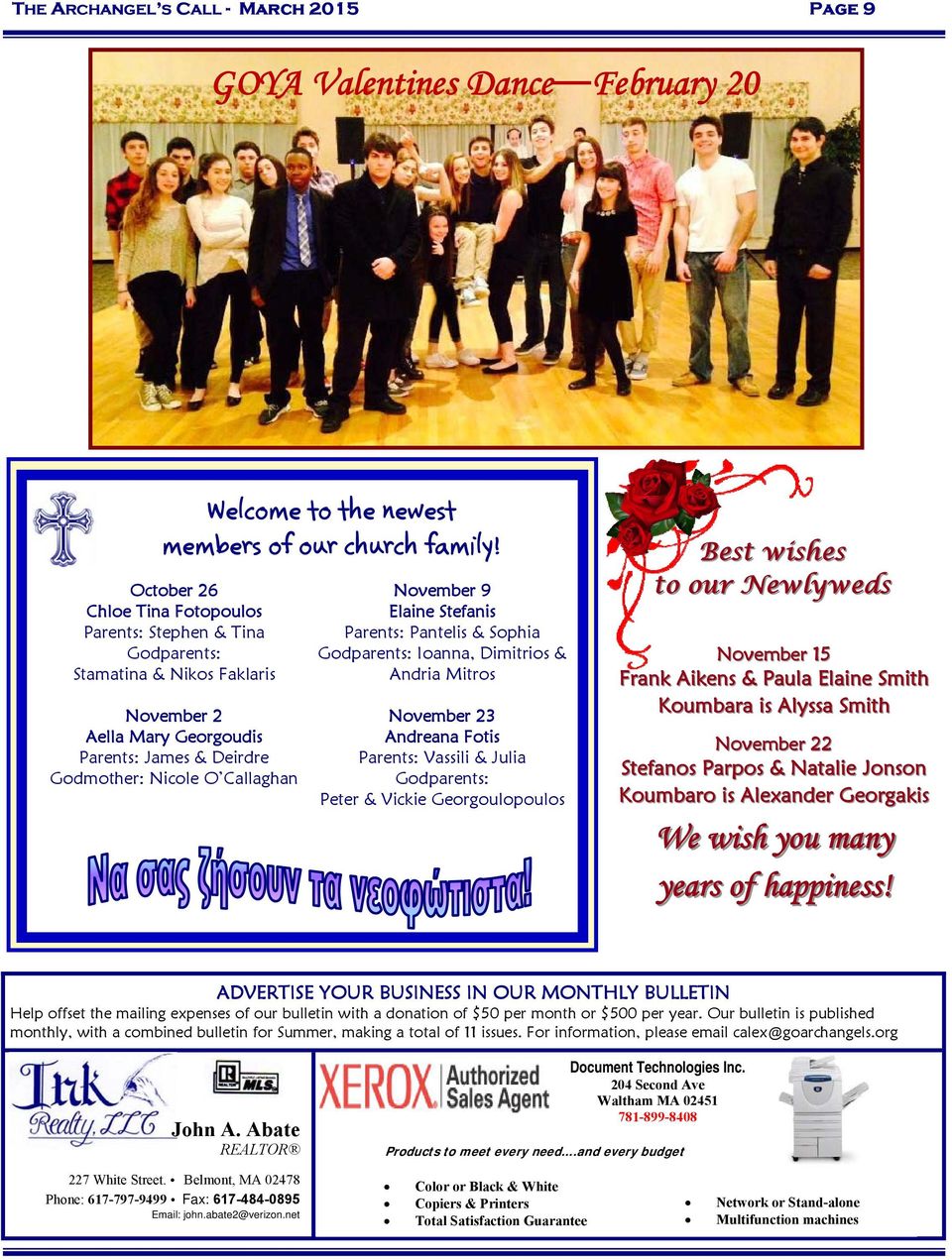 Elaine Stefanis Parents: Pantelis & Sophia Godparents: Ioanna, Dimitrios & Andria Mitros November 23 Andreana Fotis Parents: Vassili & Julia Godparents: Peter & Vickie Georgoulopoulos Best wishes to