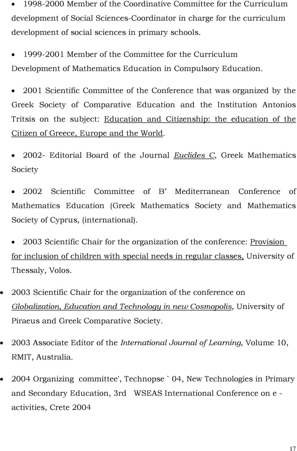2001 Scientific Committee of the Conference that was organized by the Greek Society of Comparative Education and the Institution Antonios Tritsis on the subject: Education and Citizenship: the