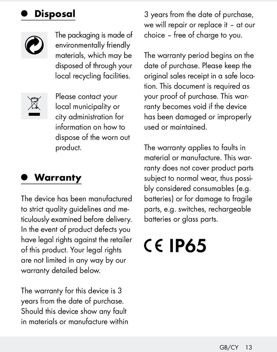 Warranty The device has been manufactured to strict quality guidelines and meticulously examined before delivery.