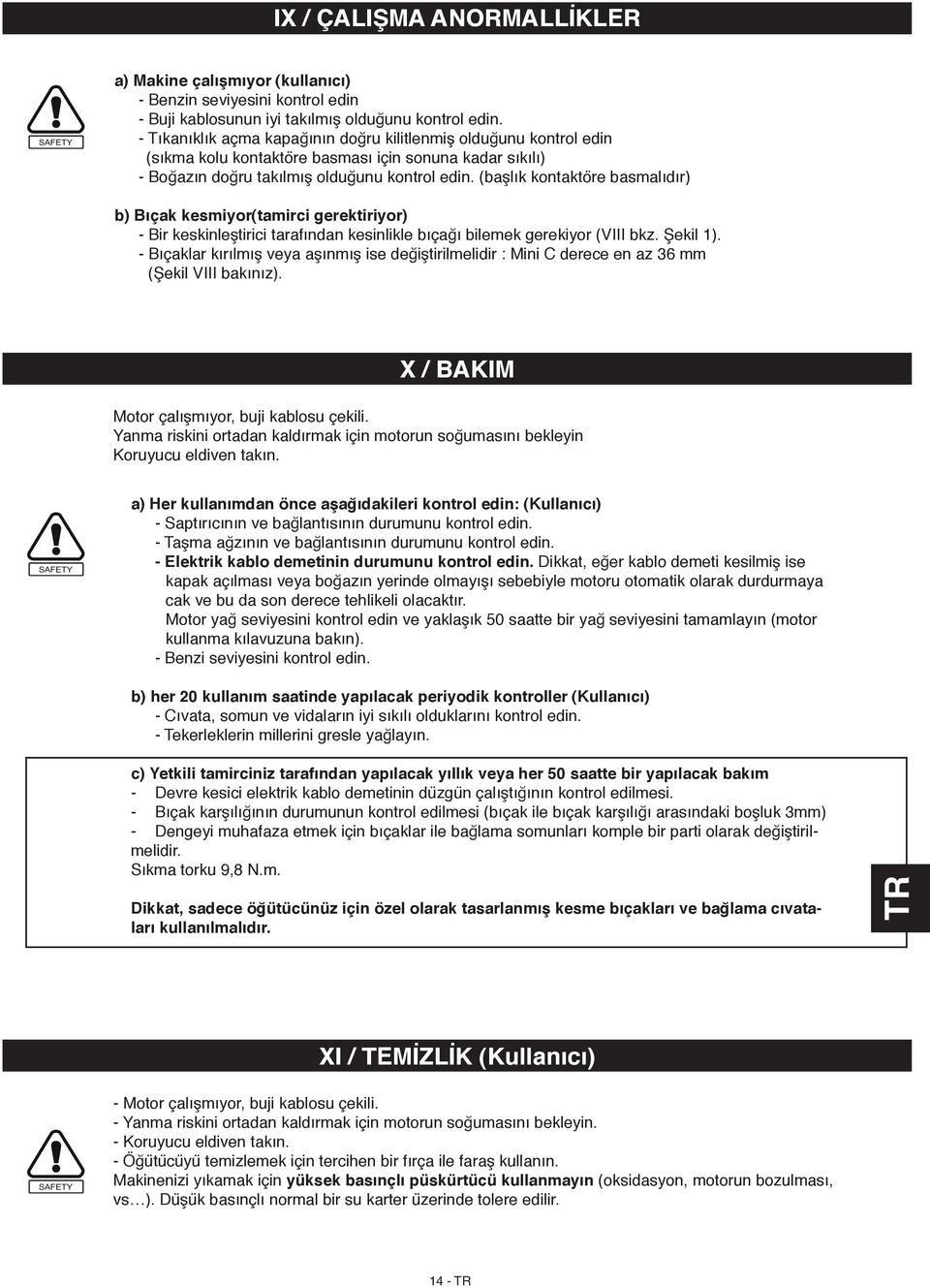 (başlık kontaktöre basmalıdır) b) Bıçak kesmiyor(tamirci gerektiriyor) - Bir keskinleştirici tarafından kesinlikle bıçağı bilemek gerekiyor (VIII bkz. Şekil 1).
