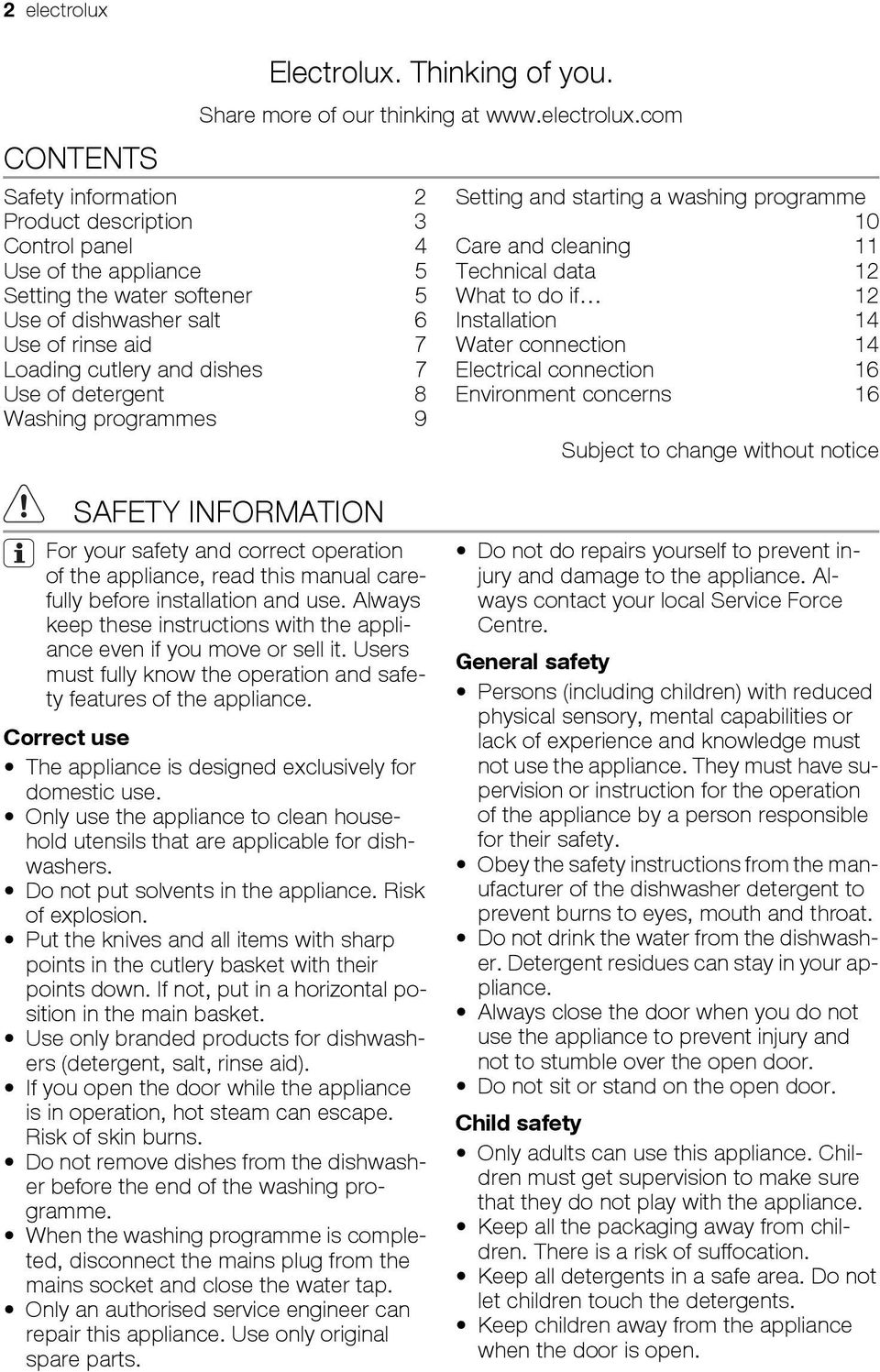 com Safety information 2 Product description 3 Control panel 4 Use of the appliance 5 Setting the water softener 5 Use of dishwasher salt 6 Use of rinse aid 7 Loading cutlery and dishes 7 Use of