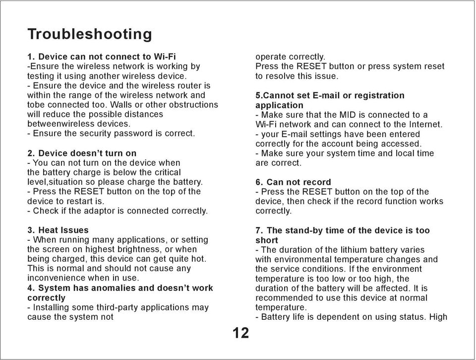 - Ensure the security password is correct. 2. Device doesn t turn on - You can not turn on the device when the battery charge is below the critical level,situation so please charge the battery.