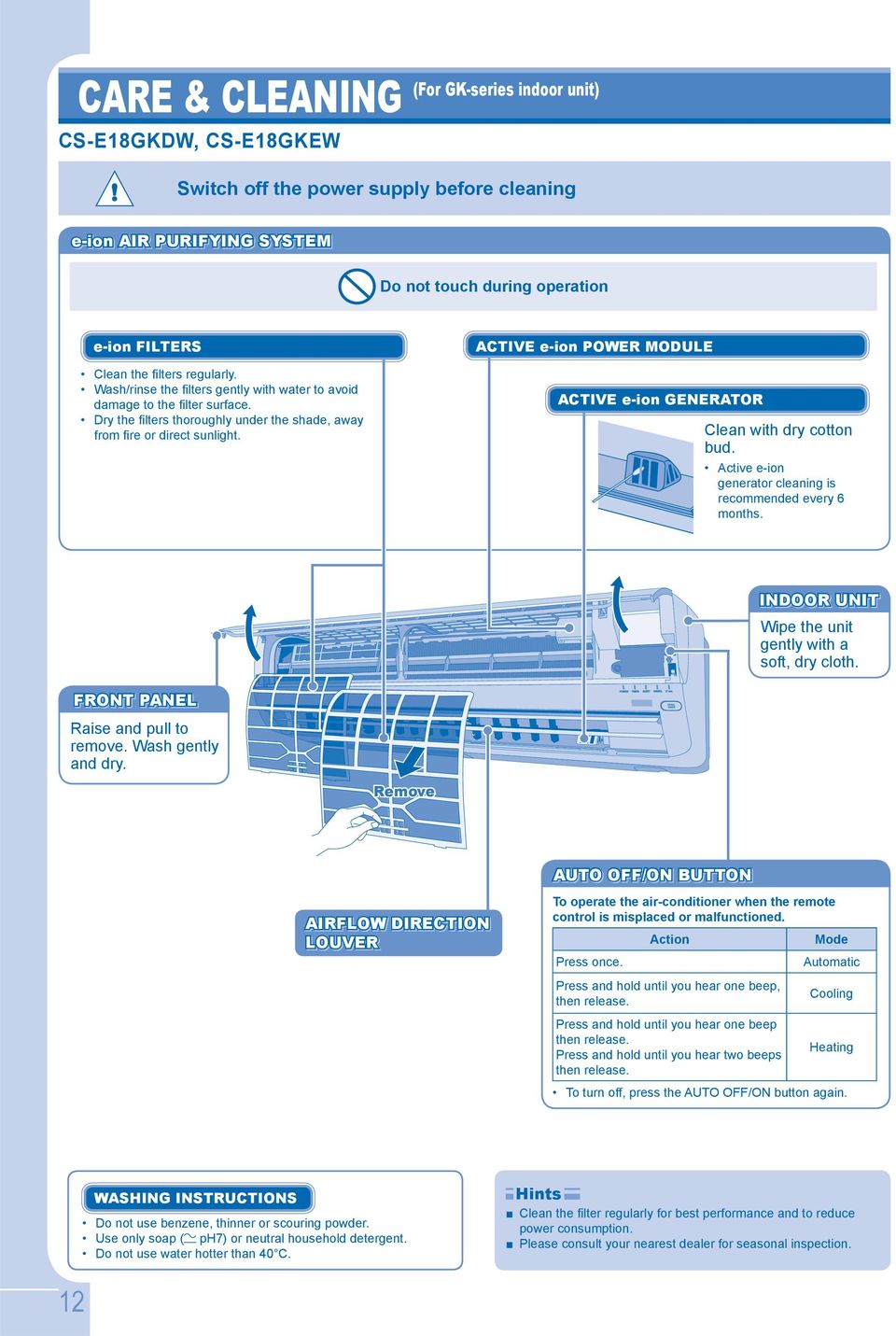 ACTIVE e-ion POWER MODULE ACTIVE e-ion GENERATOR Clean with dry cotton bud. Active e-ion generator cleaning is recommended every 6 months. INDOOR UNIT Wipe the unit gently with a soft, dry cloth.