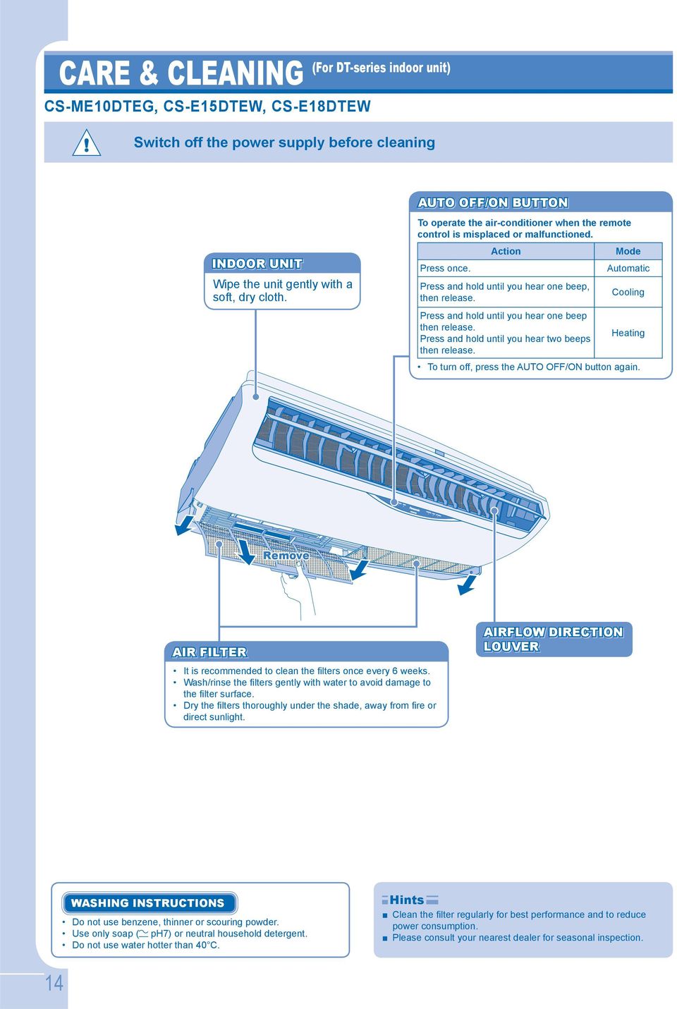 Press and hold until you hear one beep then release. Press and hold until you hear two beeps then release. Mode Automatic Cooling Heating To turn off, press the AUTO OFF/ON button again.