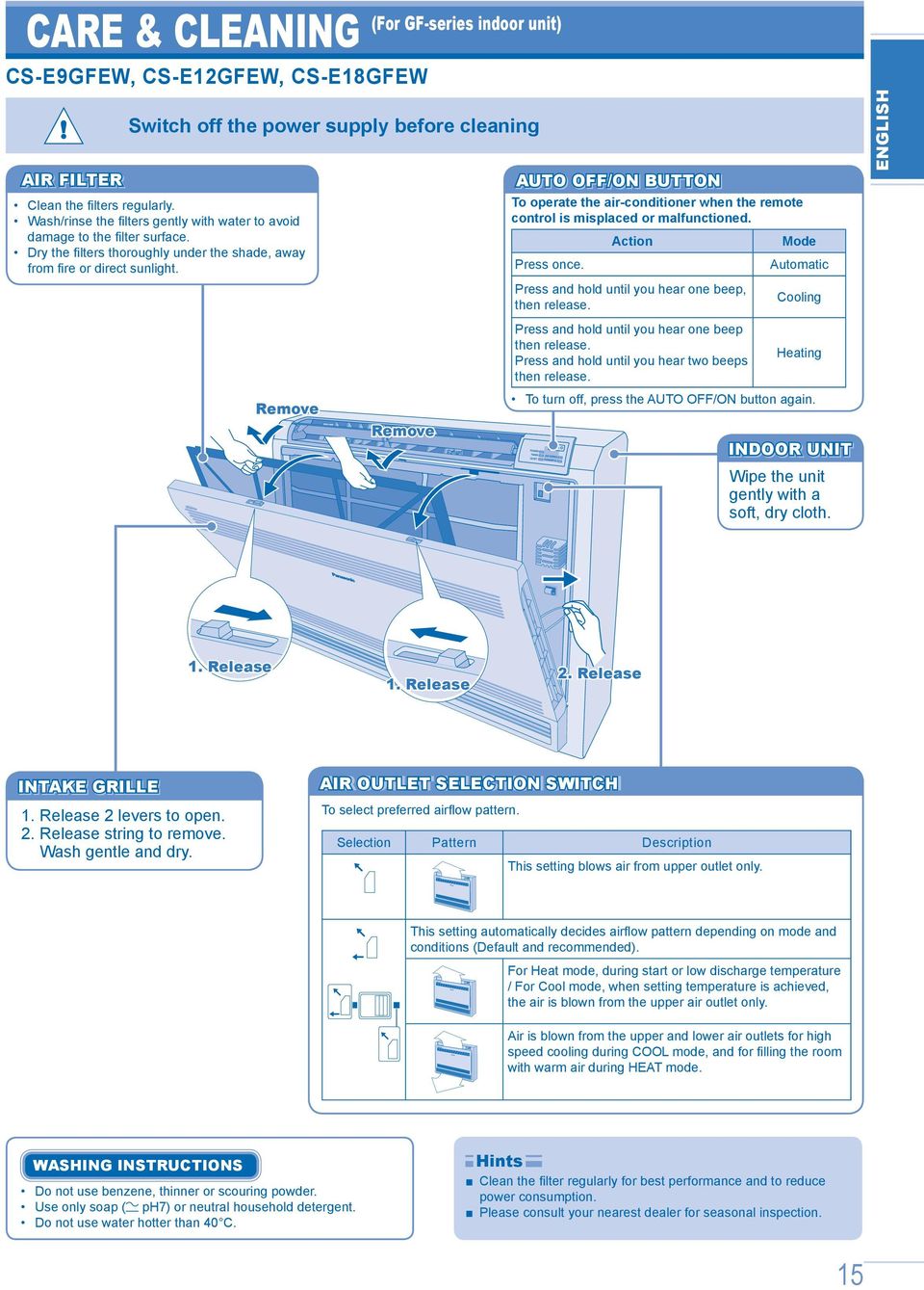 AUTO OFF/ON BUTTON To operate the air-conditioner when the remote control is misplaced or malfunctioned. Action Mode Press once. Automatic Press and hold until you hear one beep, Cooling then release.