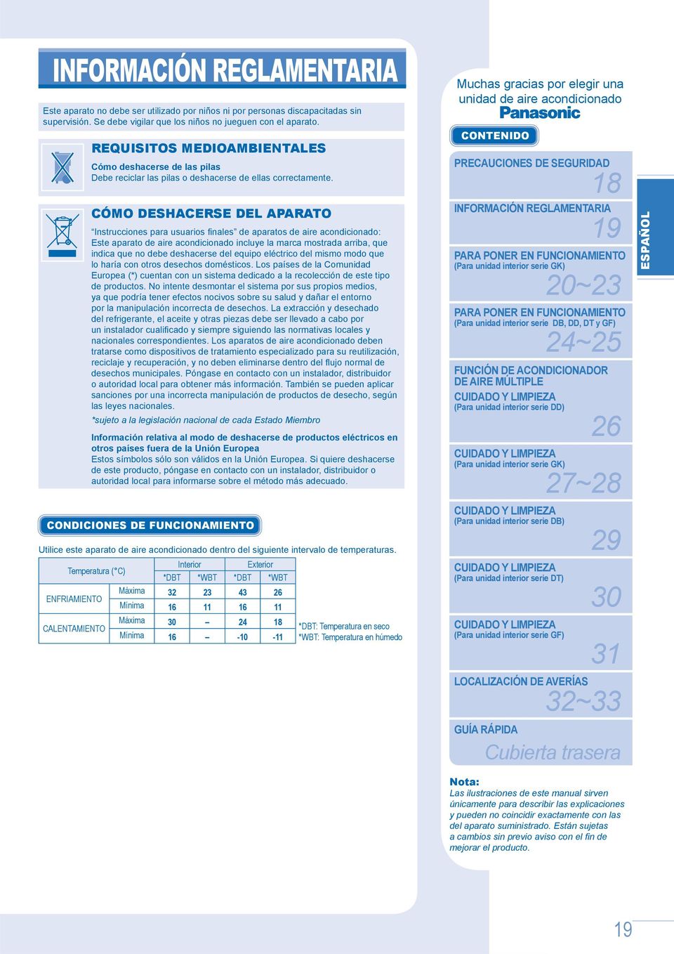 Temperatura ( C) ENFRIAMIENTO CALENTAMIENTO REQUISITOS MEDIOAMBIENTALES Cómo deshacerse de las pilas Debe reciclar las pilas o deshacerse de ellas correctamente.