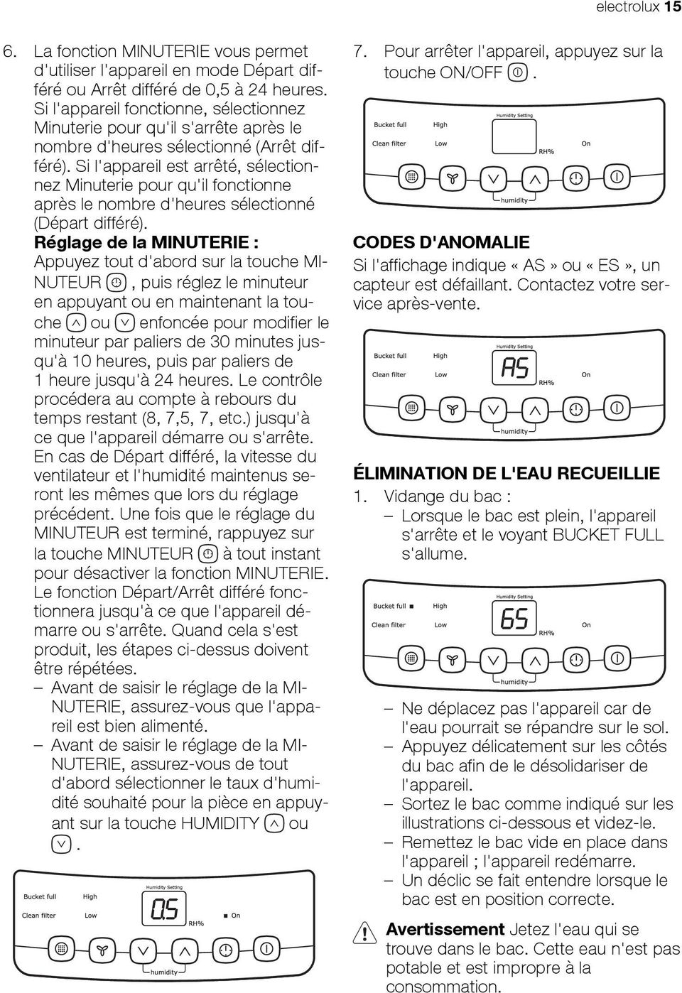 Si l'appareil est arrêté, sélectionnez Minuterie pour qu'il fonctionne après le nombre d'heures sélectionné (Départ différé).