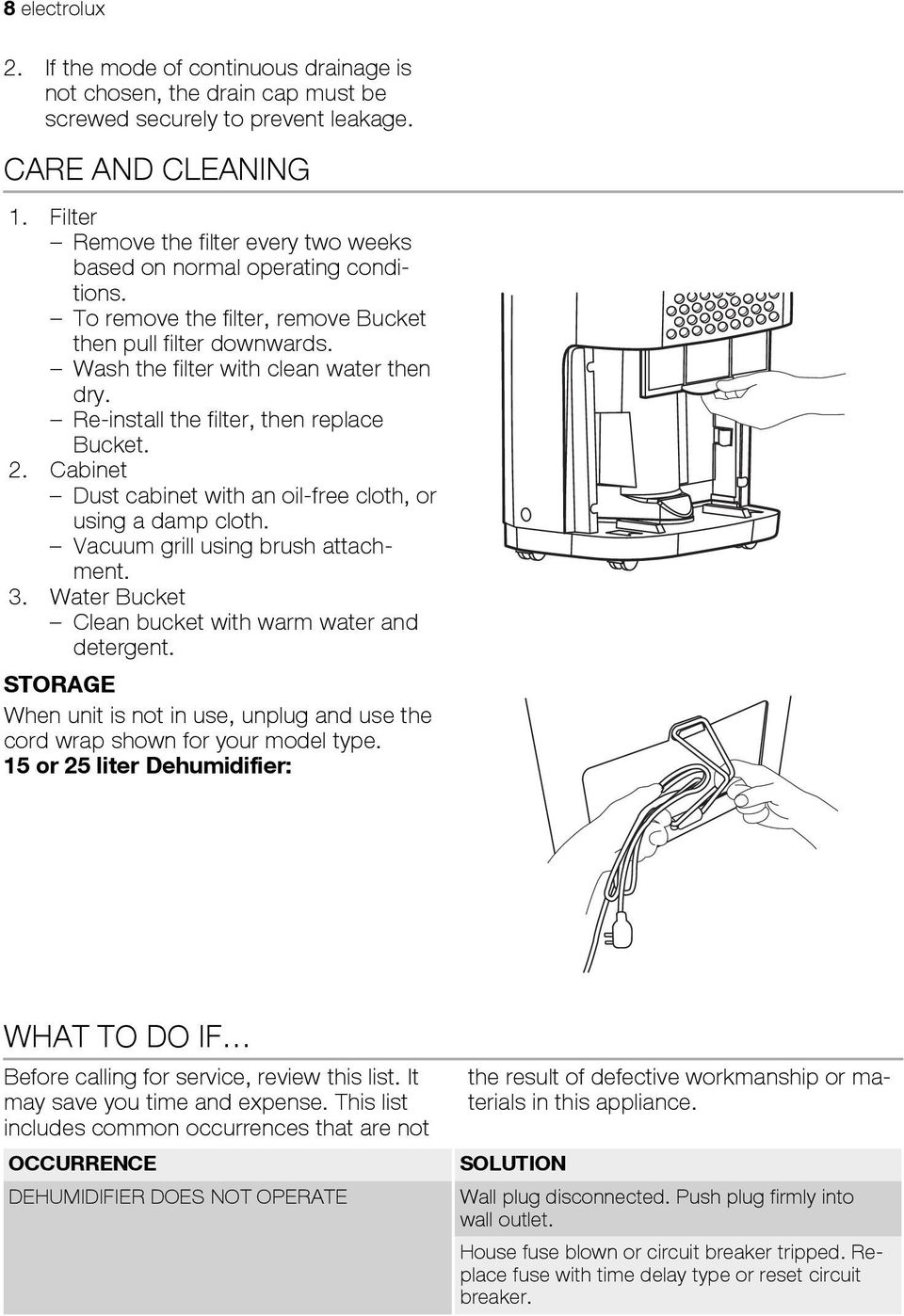 Re-install the filter, then replace Bucket. 2. Cabinet Dust cabinet with an oil-free cloth, or using a damp cloth. Vacuum grill using brush attachment. 3.