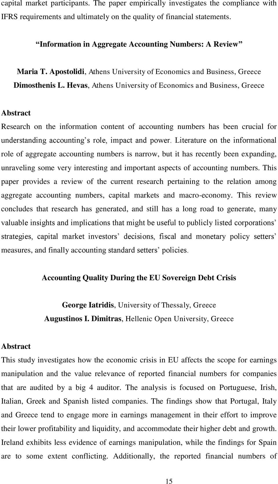 Hevas, Athens University of Economics and Business, Greece Research on the information content of accounting numbers has been crucial for understanding accounting s role, impact and power.