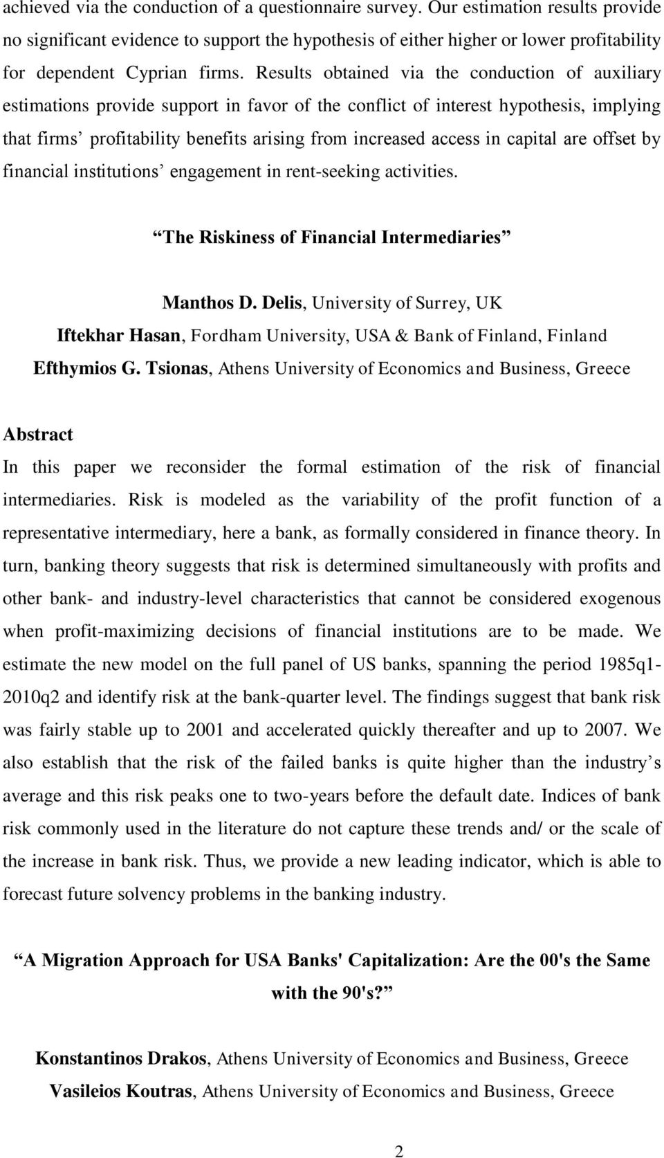 Results obtained via the conduction of auxiliary estimations provide support in favor of the conflict of interest hypothesis, implying that firms profitability benefits arising from increased access
