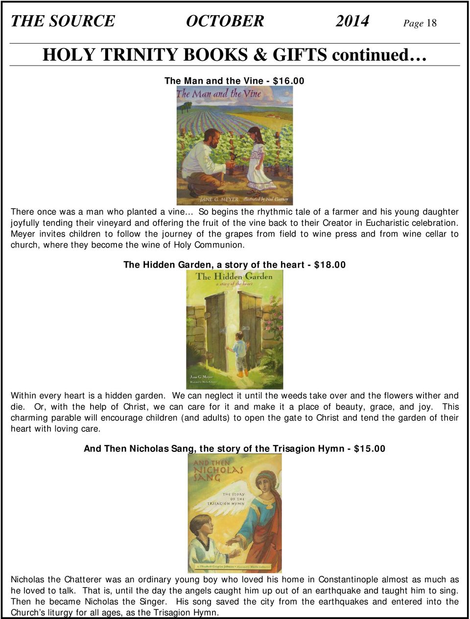 Eucharistic celebration. Meyer invites children to follow the journey of the grapes from field to wine press and from wine cellar to church, where they become the wine of Holy Communion.