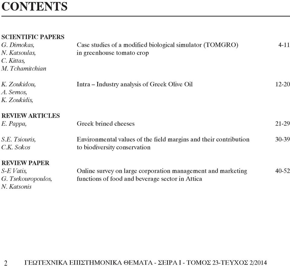 IEW ARTICLES E. Pappa, Greek brined cheeses 21-29 S.E. Tsiouris, Environmental values of the field margins and their contribution 30-39 C.K.