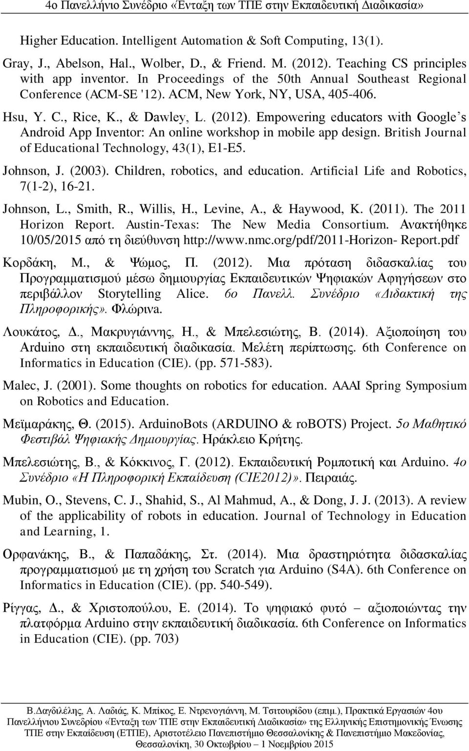 Empowerin educators with Goo le s Android App Inventor: An online workshop in mobile app design. British Journal of Educational Technology, 43(1), E1-E5. Johnson, J. (2003).