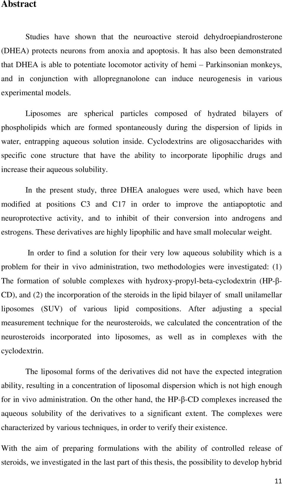 models. Liposomes are spherical particles composed of hydrated bilayers of phospholipids which are formed spontaneously during the dispersion of lipids in water, entrapping aqueous solution inside.