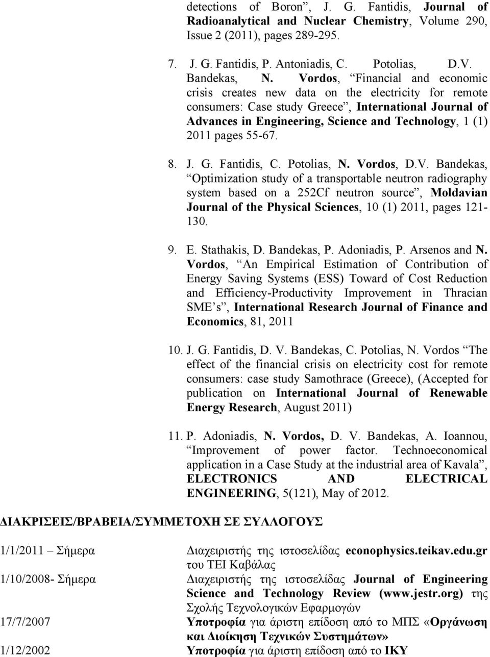 Vordos, Financial and economic crisis creates new data on the electricity for remote consumers: Case study Greece, International Journal of Advances in Engineering, Science and Technology, 1 (1) 2011