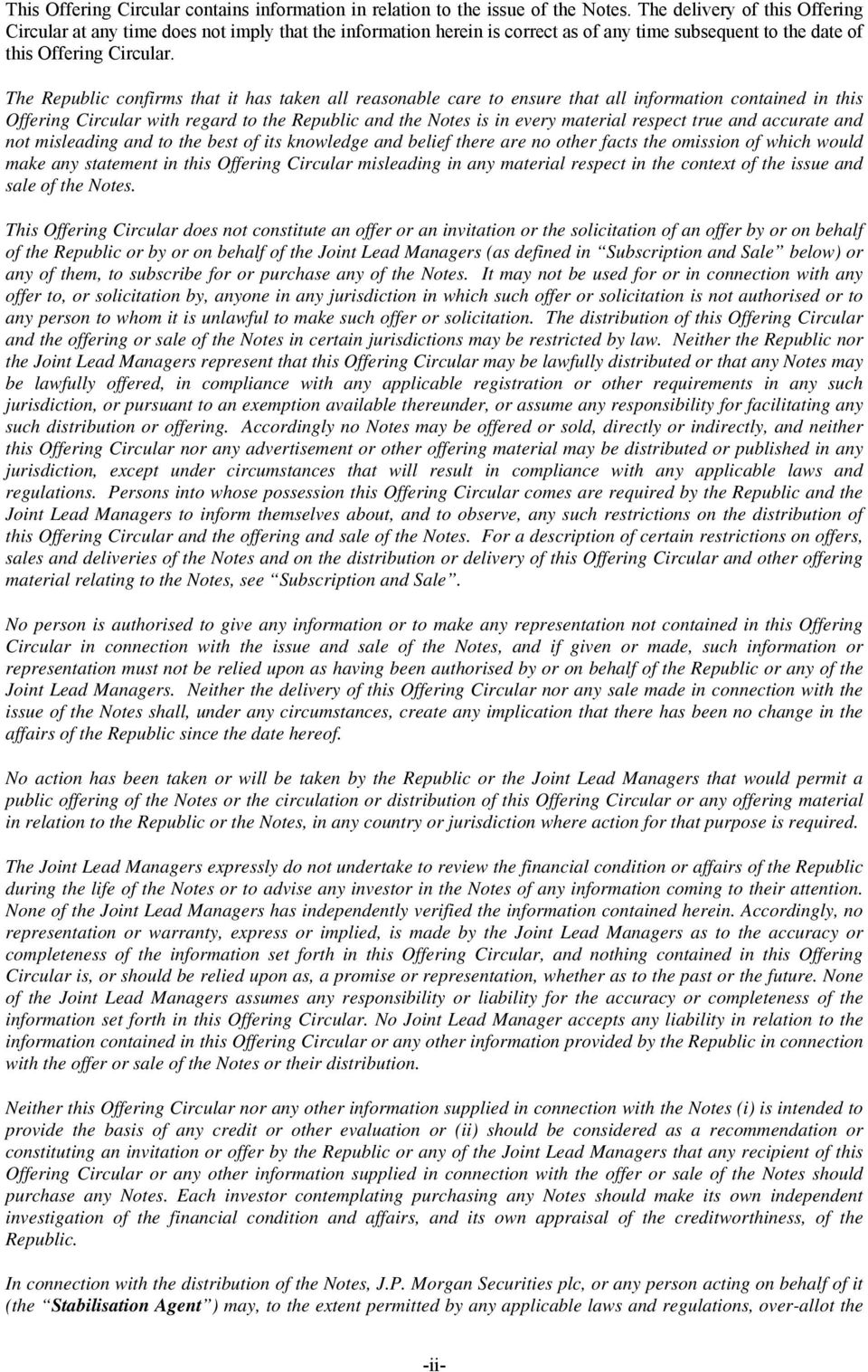 The Republic confirms that it has taken all reasonable care to ensure that all information contained in this Offering Circular with regard to the Republic and the Notes is in every material respect