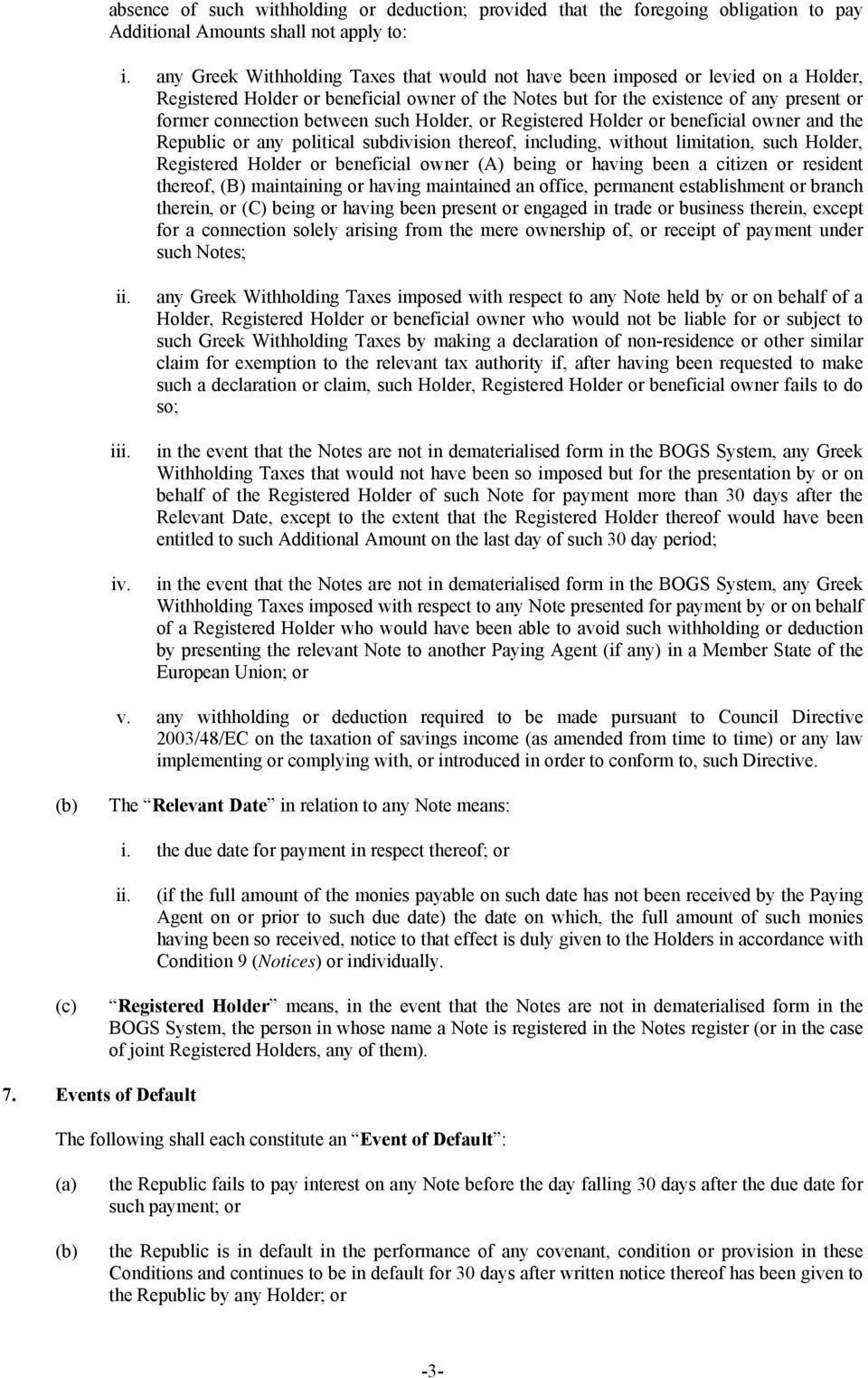 between such Holder, or Registered Holder or beneficial owner and the Republic or any political subdivision thereof, including, without limitation, such Holder, Registered Holder or beneficial owner