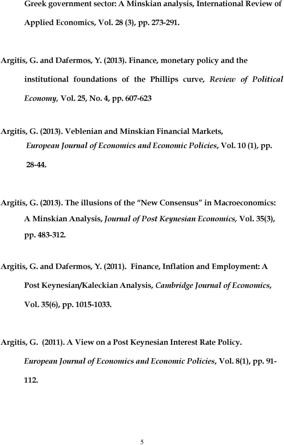 Veblenian and Minskian Financial Markets, European Journal of Economics and Economic Policies, Vol. 10 (1), pp. 28-44. Argitis, G. (2013).