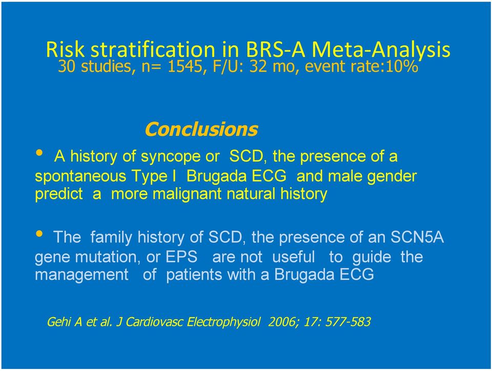 malignant natural history The family history of SCD, the presence of an SCN5A gene mutation, or EPS are not