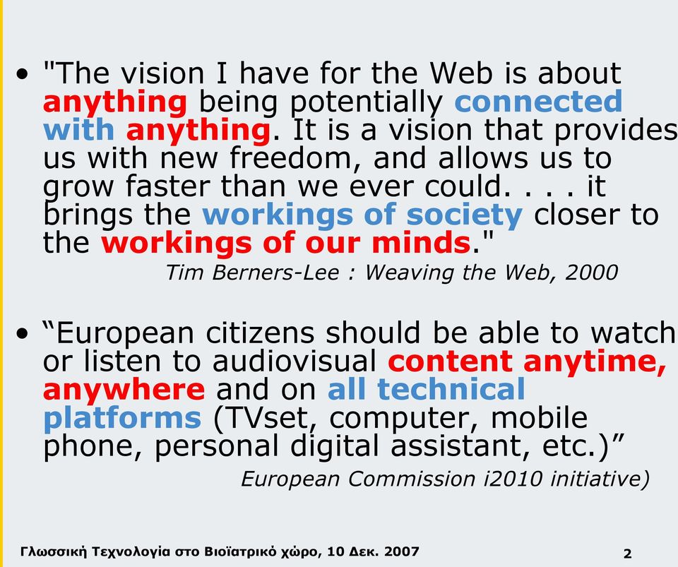 ... it brings the workings of society closer to the workings of our minds.