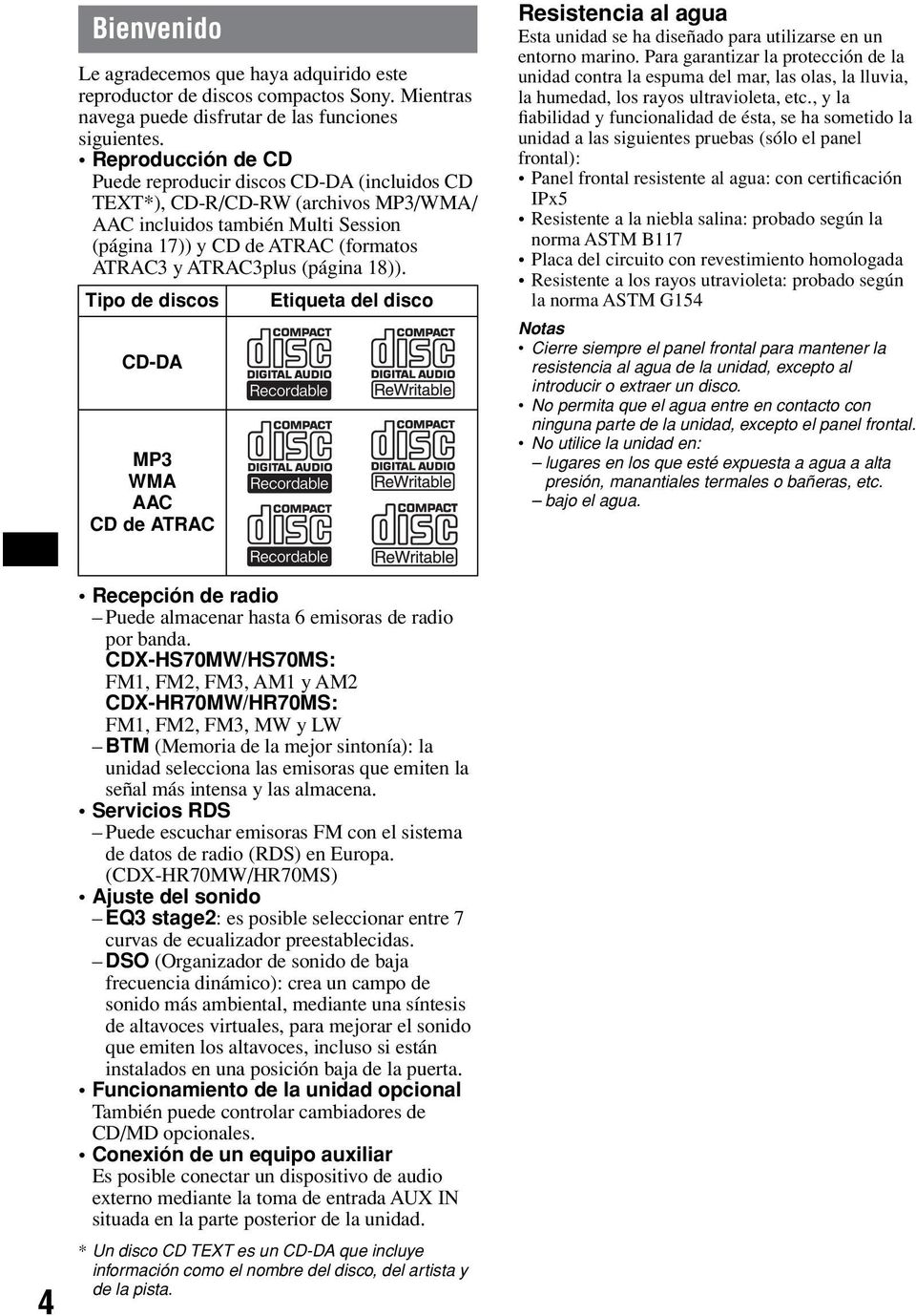 (página 18)). Tipo de discos CD-DA MP3 WMA AAC CD de ATRAC Etiqueta del disco Resistencia al agua Esta unidad se ha diseñado para utilizarse en un entorno marino.