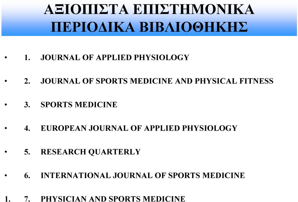 JOURNAL OF SPORTS MEDICINE AND PHYSICAL FITNESS 3. SPORTS MEDICINE 4.