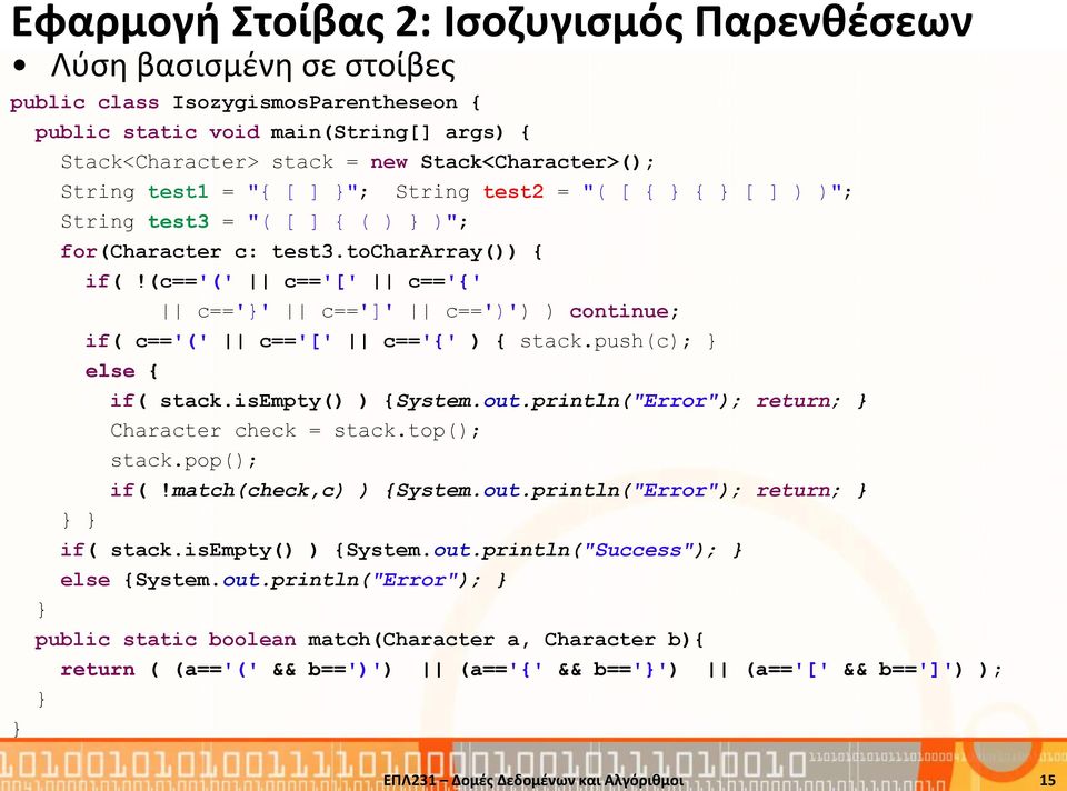 (c=='(' c=='[' c=='{' c=='' c==']' c==')') ) continue; if( c=='(' c=='[' c=='{' ) { stack.push(c); else { if( stack.isempty() ) {System.out.println("Error"); return; Character check = stack.