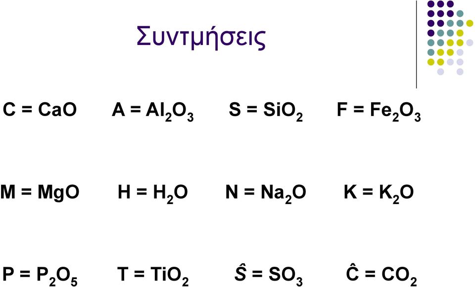 H 2 O N = Na 2 O K = K 2 O P = P