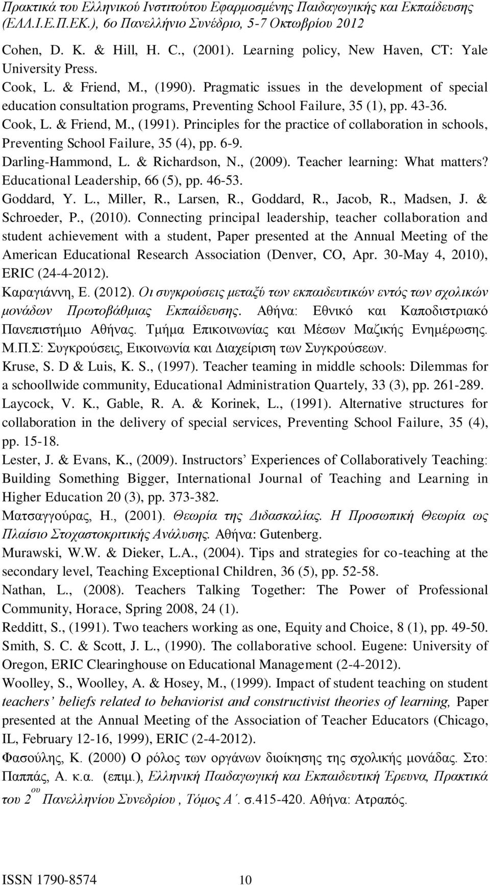 Principles for the practice of collaboration in schools, Preventing School Failure, 35 (4), pp. 6-9. Darling-Hammond, L. & Richardson, N., (2009). Teacher learning: What matters?