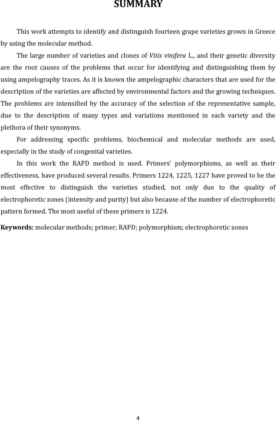 ,)and)their)genetic)diversity) are) the) root) causes) of) the) problems) that) occur) for) identifying) and) distinguishing) them) by) using)ampelography)traces.