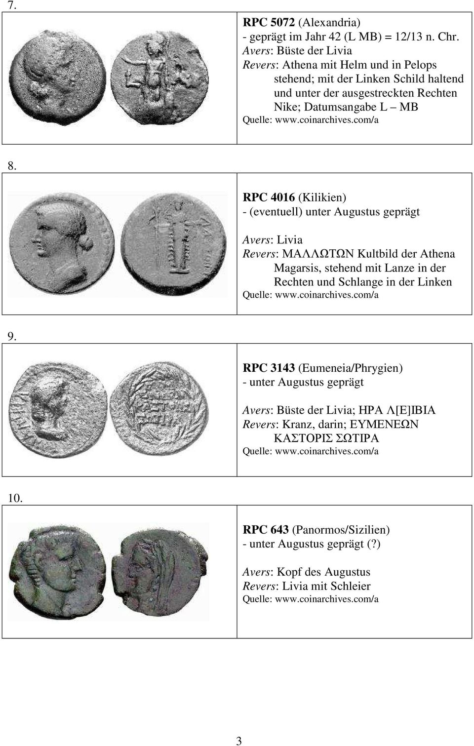 RPC 4016 (Kilikien) - (eventuell) unter Augustus geprägt Avers: Livia Revers: ΜΑΛΛΩΤΩΝ Kultbild der Athena Magarsis, stehend mit Lanze in der Rechten und Schlange in