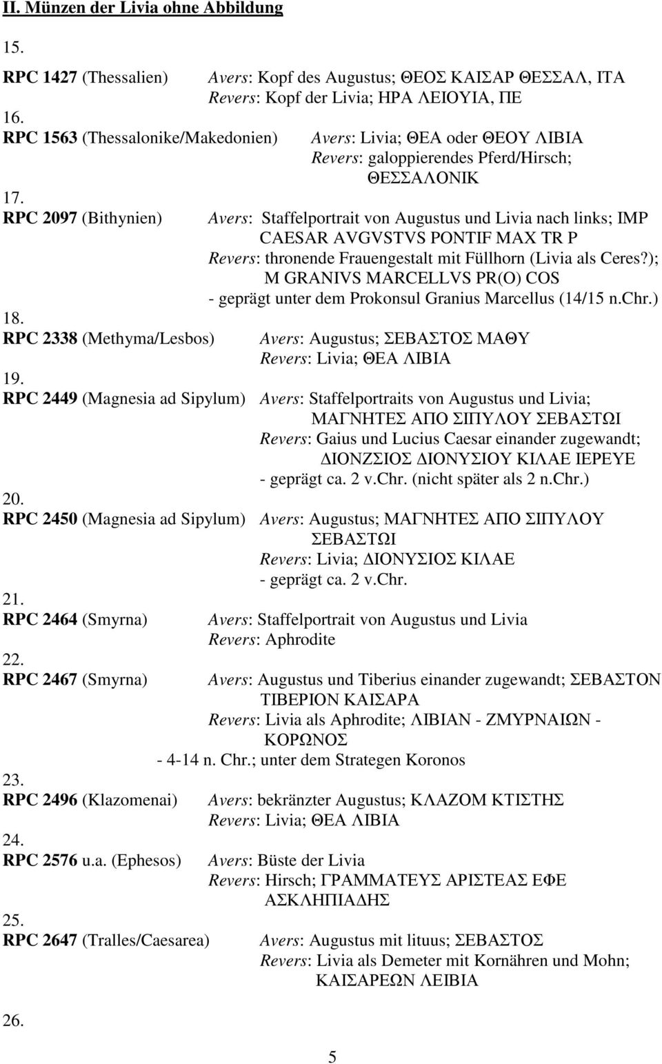 Avers: Staffelportrait von Augustus und Livia nach links; IMP CAESAR AVGVSTVS PONTIF MAX TR P Revers: thronende Frauengestalt mit Füllhorn (Livia als Ceres?