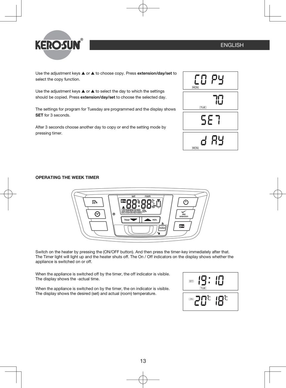 procedure. The display will show the autocleaningcode running back to. The procedure takes 5 minutes, during which the heater will burn at its lowest should be copied.